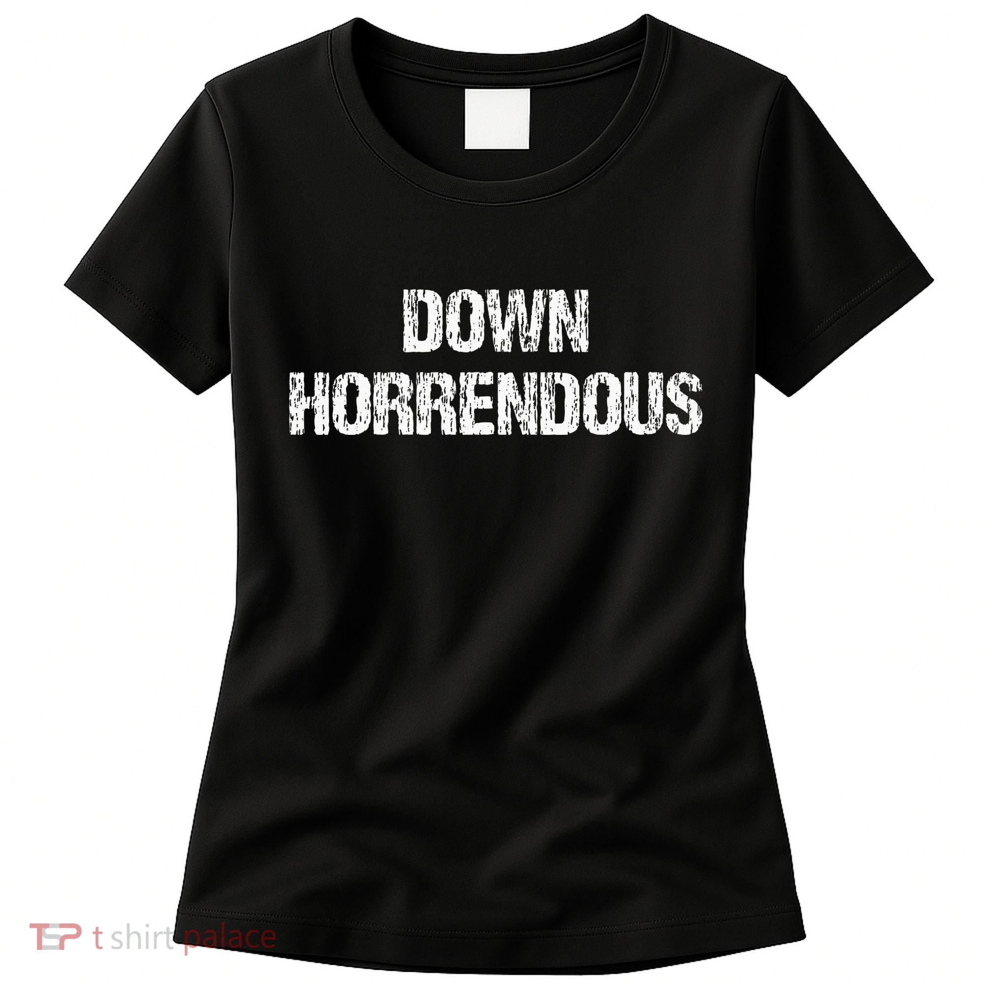 Down Horrendous Funny Meme Apparel Vintage Women's T-Shirt