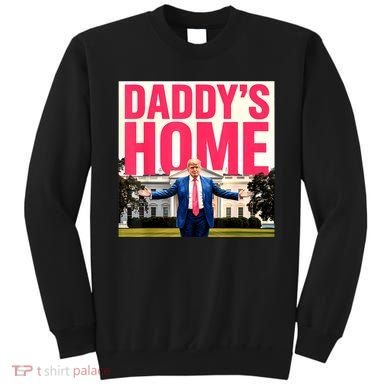 DaddyS Home Funny Trending Sweatshirt