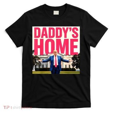 DaddyS Home Funny Trending T-Shirt