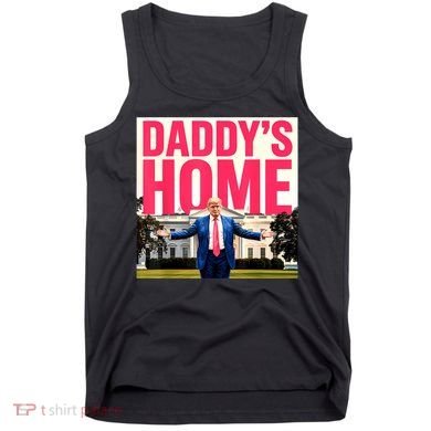 DaddyS Home Funny Trending Tank Top
