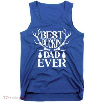 Deer Hunting Fathers Day Best Buckin Dad Ever Gift Tank Top