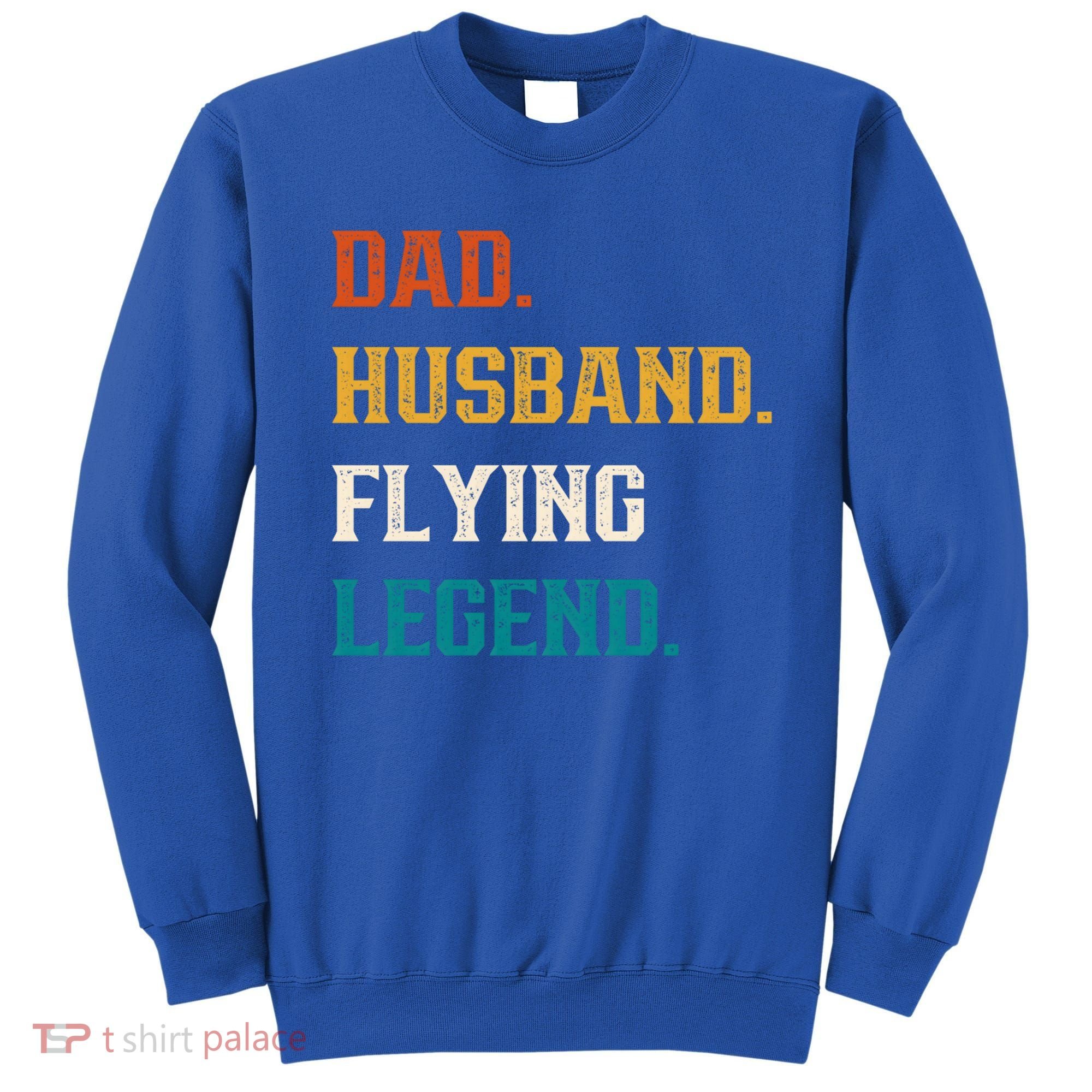 Dad Husband Flying Legend Flying Lover Pilot Aviator Cool Gift Sweatshirt