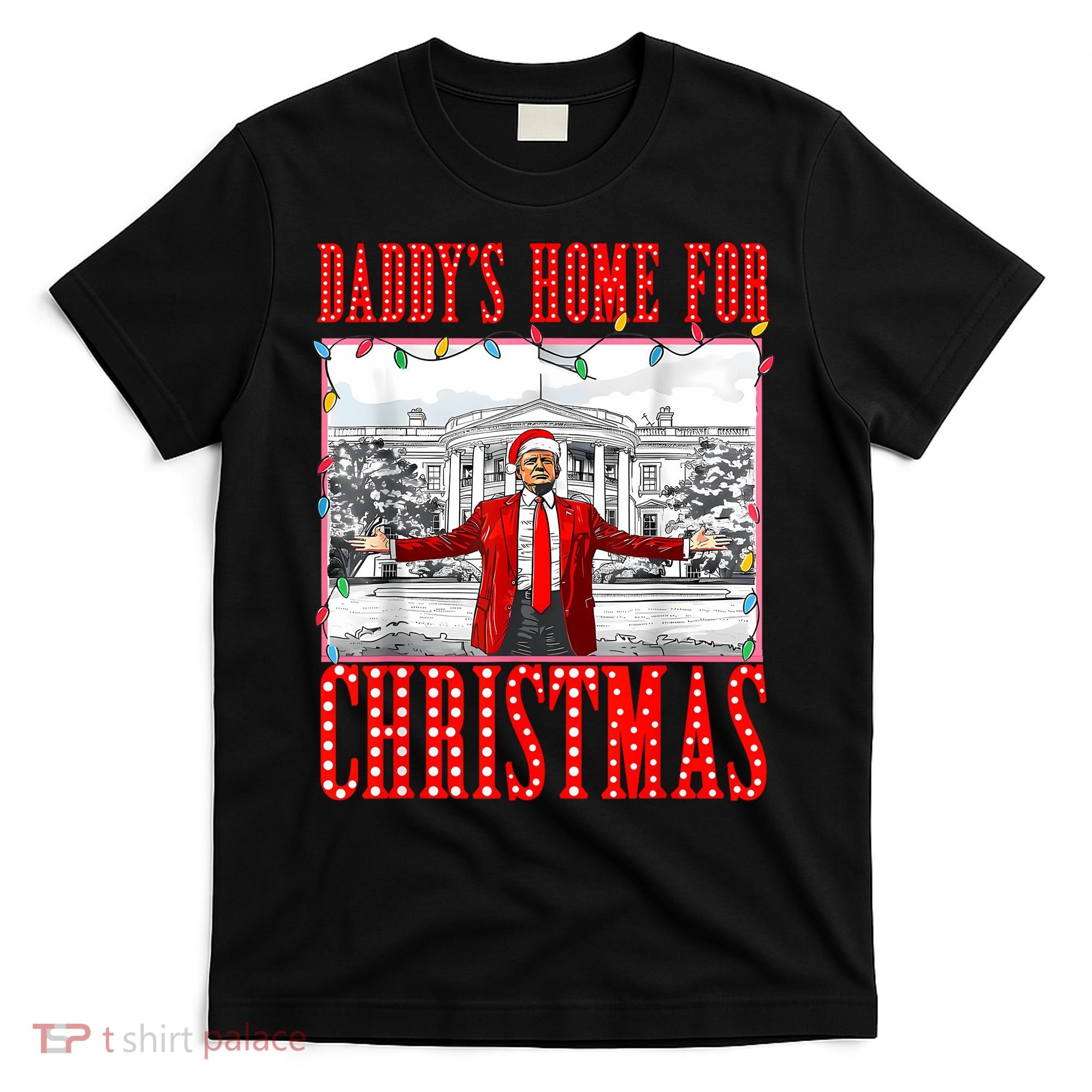 DaddyS Home For Christmas Trump T-Shirt