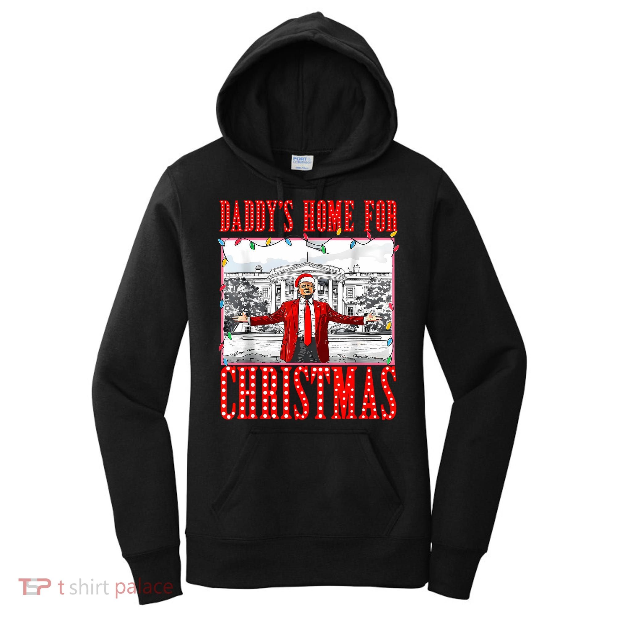 DaddyS Home For Christmas Trump Women's Hoodie