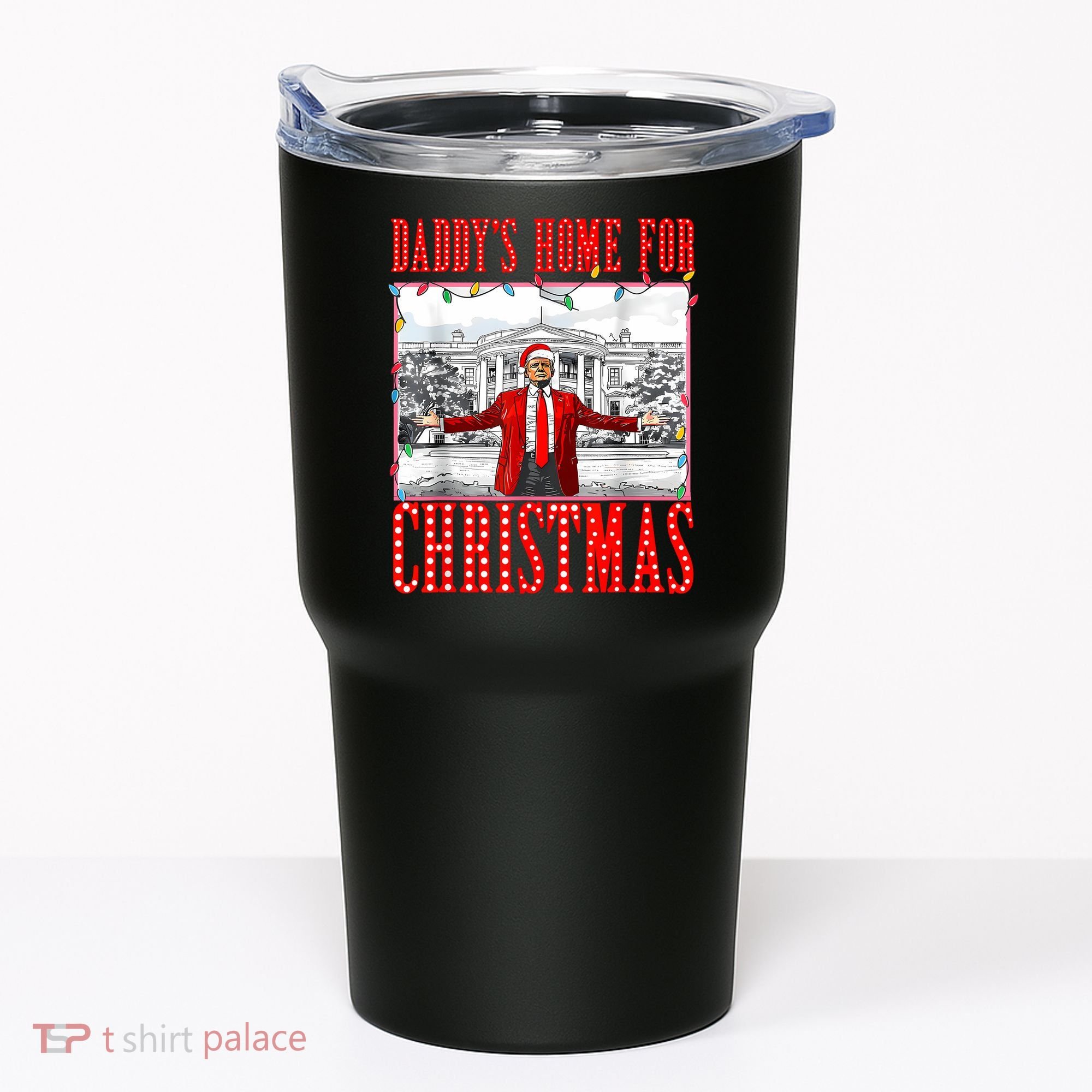 DaddyS Home For Christmas Trump Tumbler