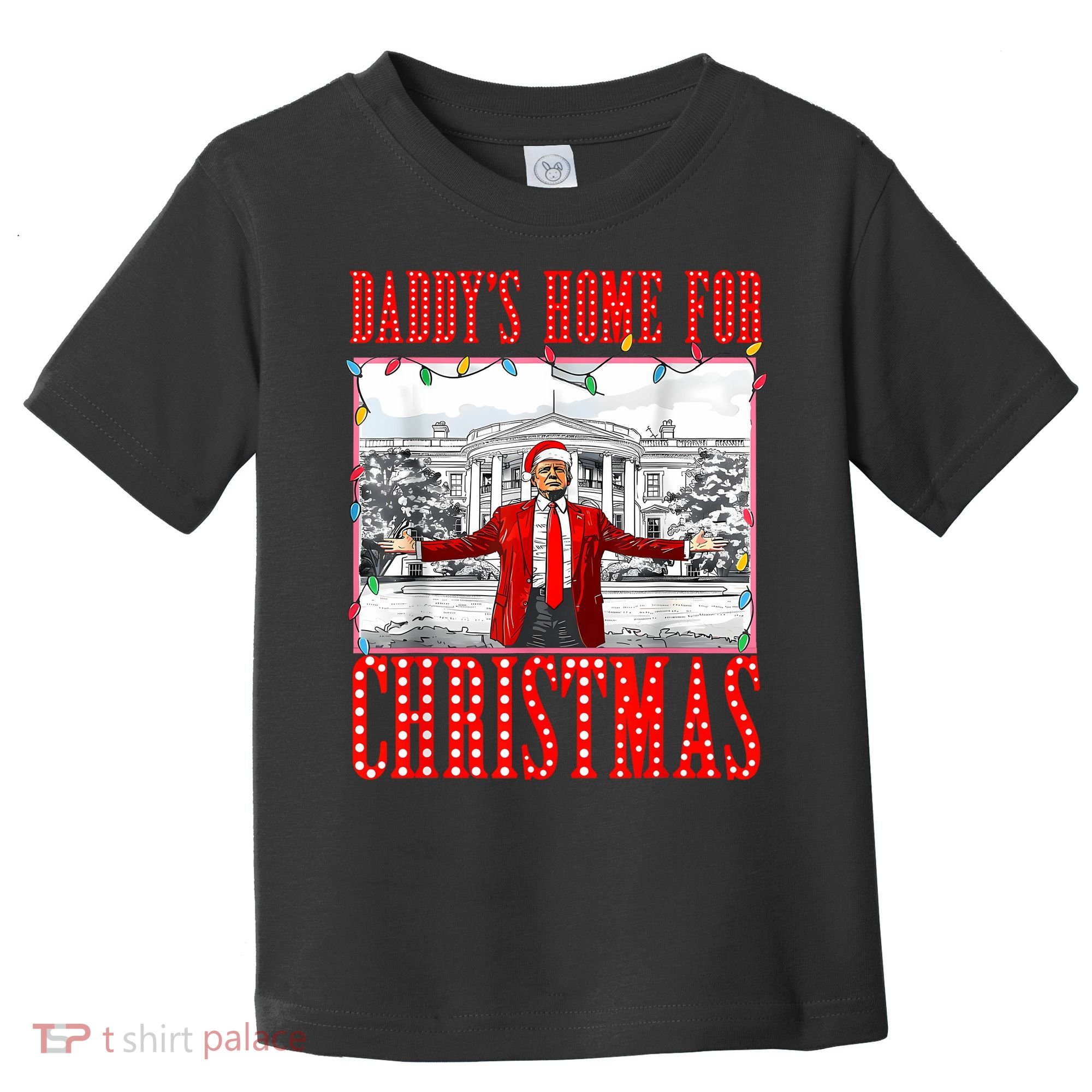 DaddyS Home For Christmas Trump Toddler T-Shirt