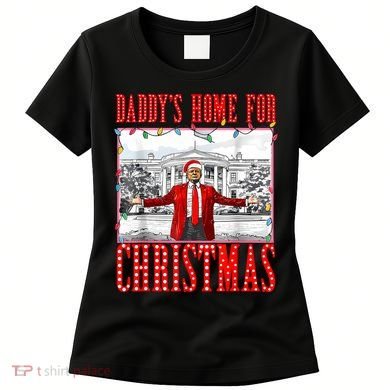 DaddyS Home For Christmas Trump Women's T-Shirt