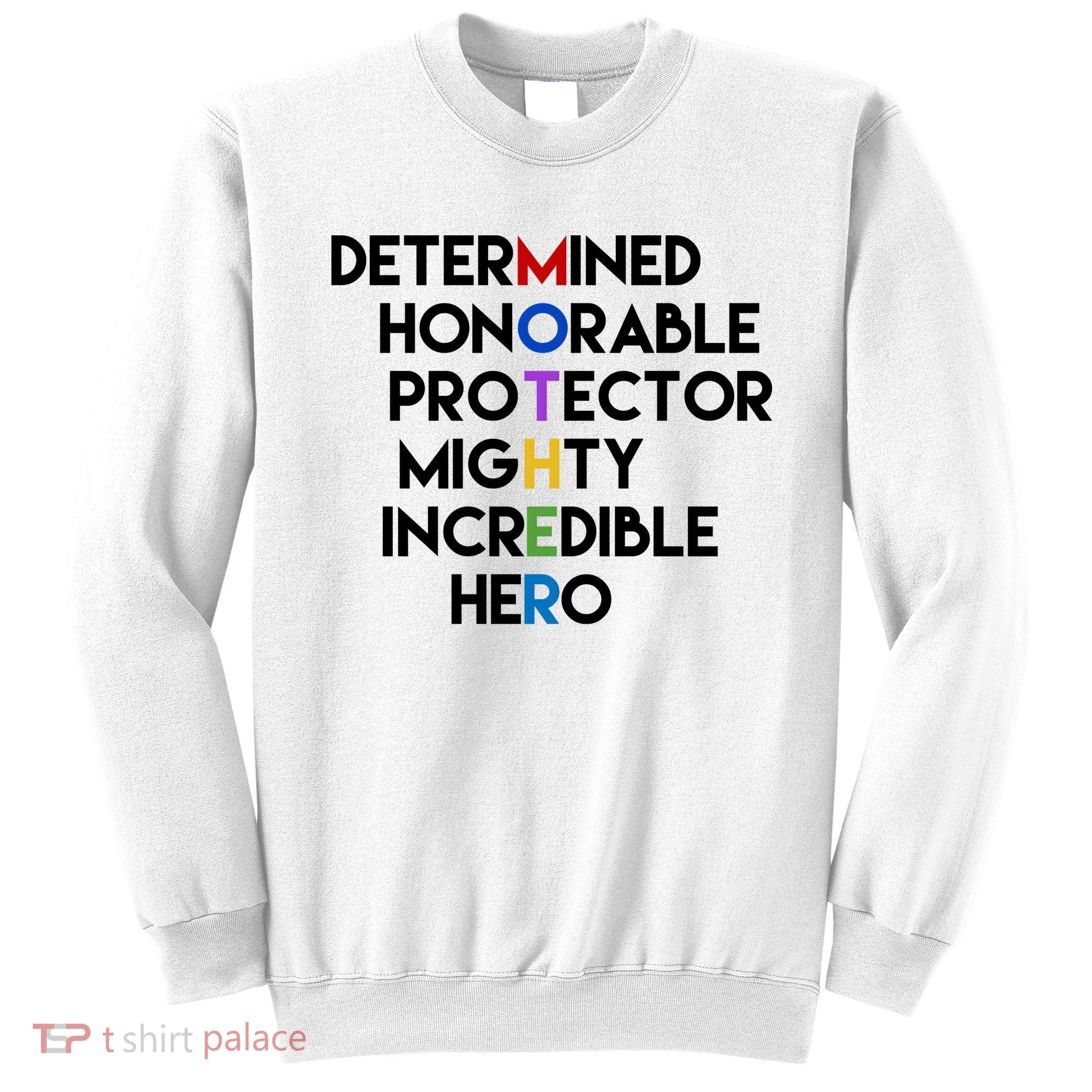 Determined Honorable Hero Mother Gift For Mom Sweatshirt