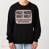 Distressed Half Hood Half Holy That Mean Pray With DonT Play With Me Women's Sweatshirt thumb 0