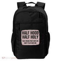 Distressed Half Hood Half Holy That Mean Pray With DonT Play With Me Backpack thumb 0
