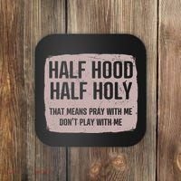 Distressed Half Hood Half Holy That Mean Pray With DonT Play With Me Coaster thumb 0