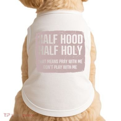 Distressed Half Hood Half Holy That Mean Pray With DonT Play With Me Doggie Tank