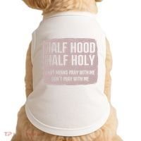 Distressed Half Hood Half Holy That Mean Pray With DonT Play With Me Doggie Tank thumb 0