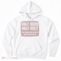 Distressed Half Hood Half Holy That Mean Pray With DonT Play With Me Hoodie thumb 0