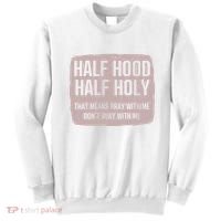 Distressed Half Hood Half Holy That Mean Pray With DonT Play With Me Sweatshirt thumb 0
