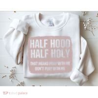 Distressed Half Hood Half Holy That Mean Pray With DonT Play With Me Sweatshirt thumb 2