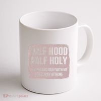 Distressed Half Hood Half Holy That Mean Pray With DonT Play With Me Coffee Mug thumb 1