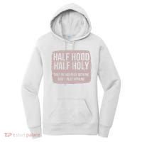 Distressed Half Hood Half Holy That Mean Pray With DonT Play With Me Women's Hoodie thumb 0