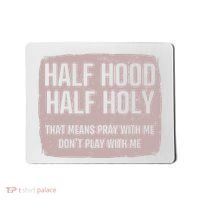 Distressed Half Hood Half Holy That Mean Pray With DonT Play With Me Mousepad thumb 0
