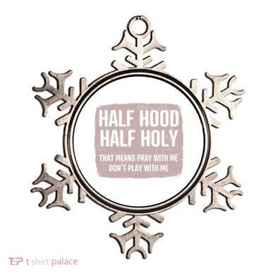 Distressed Half Hood Half Holy That Mean Pray With DonT Play With Me Ornament