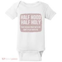 Distressed Half Hood Half Holy That Mean Pray With DonT Play With Me Baby Bodysuit thumb 0