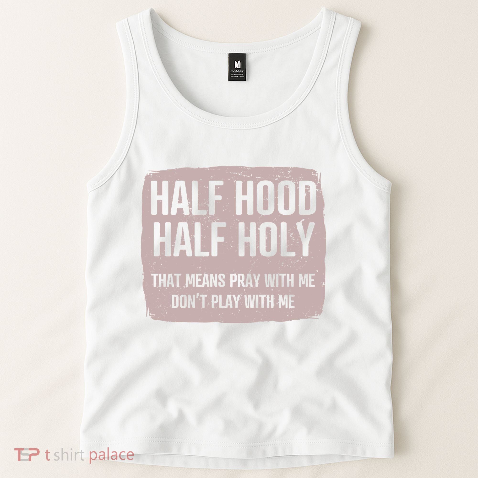 Distressed Half Hood Half Holy That Mean Pray With DonT Play With Me Tank Top