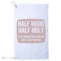 Distressed Half Hood Half Holy That Mean Pray With DonT Play With Me Golf Towel thumb 0