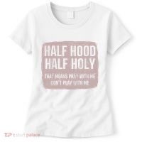 Distressed Half Hood Half Holy That Mean Pray With DonT Play With Me Women's T-Shirt thumb 0