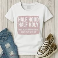 Distressed Half Hood Half Holy That Mean Pray With DonT Play With Me Women's T-Shirt thumb 3