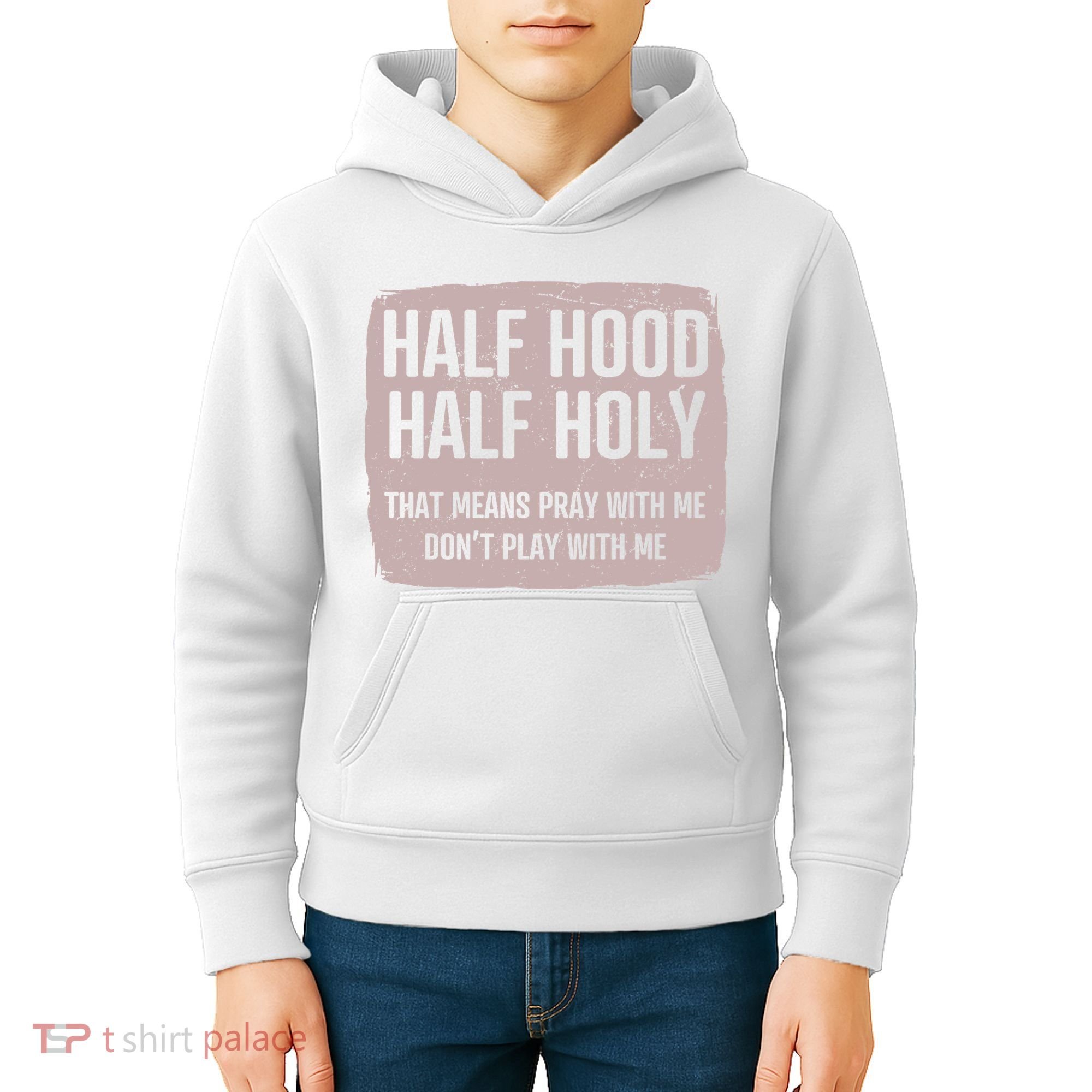 Distressed Half Hood Half Holy That Mean Pray With DonT Play With Me Kids Hoodie