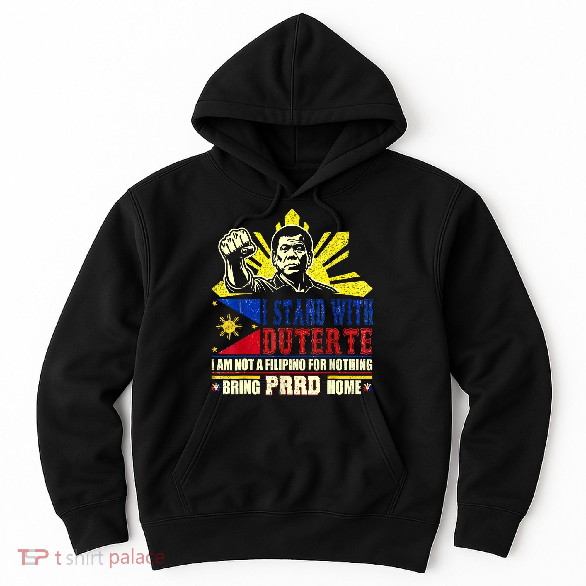 Duterte Homecoming I Stand With Duterte Bring PRRD Home Hoodie
