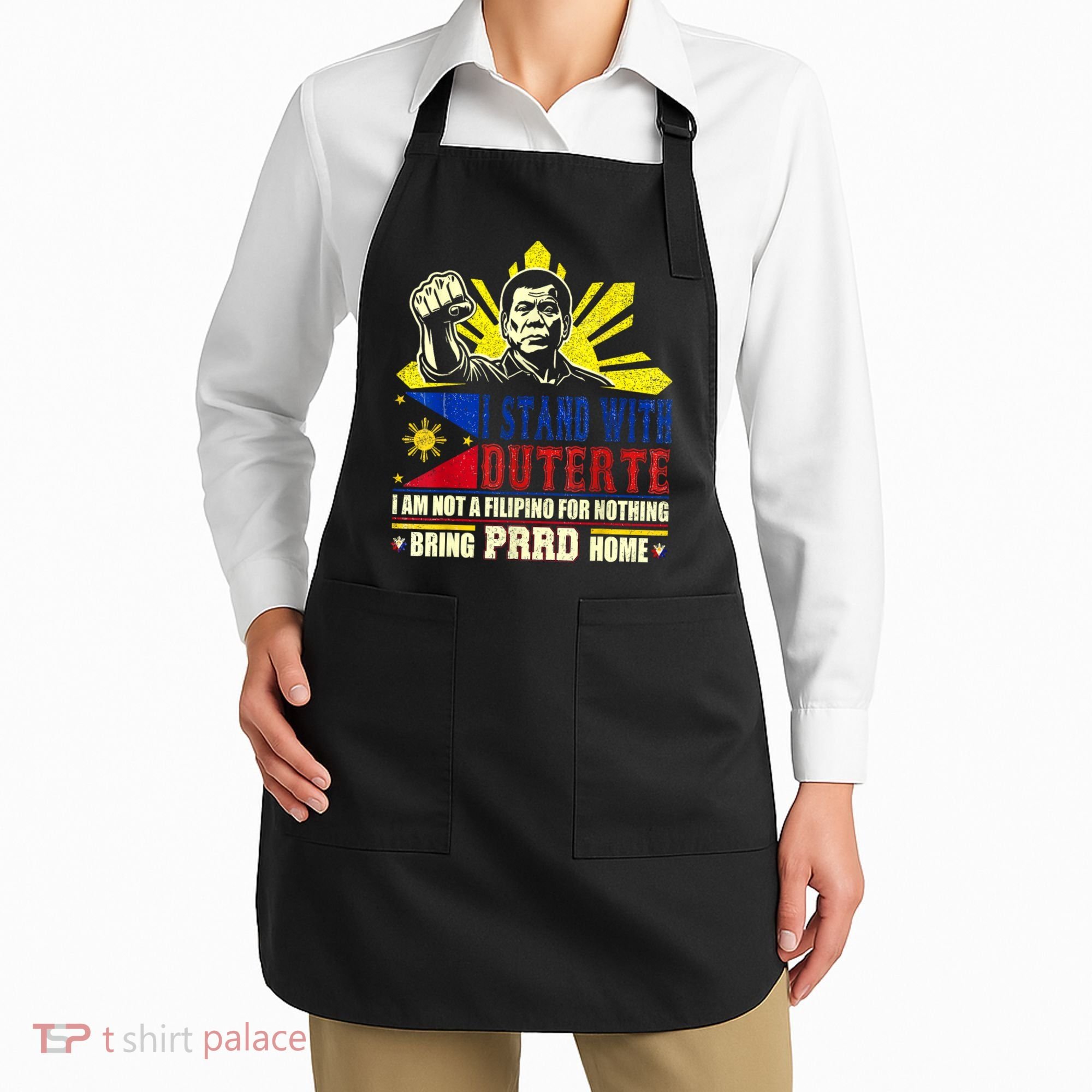 Duterte Homecoming I Stand With Duterte Bring PRRD Home Apron