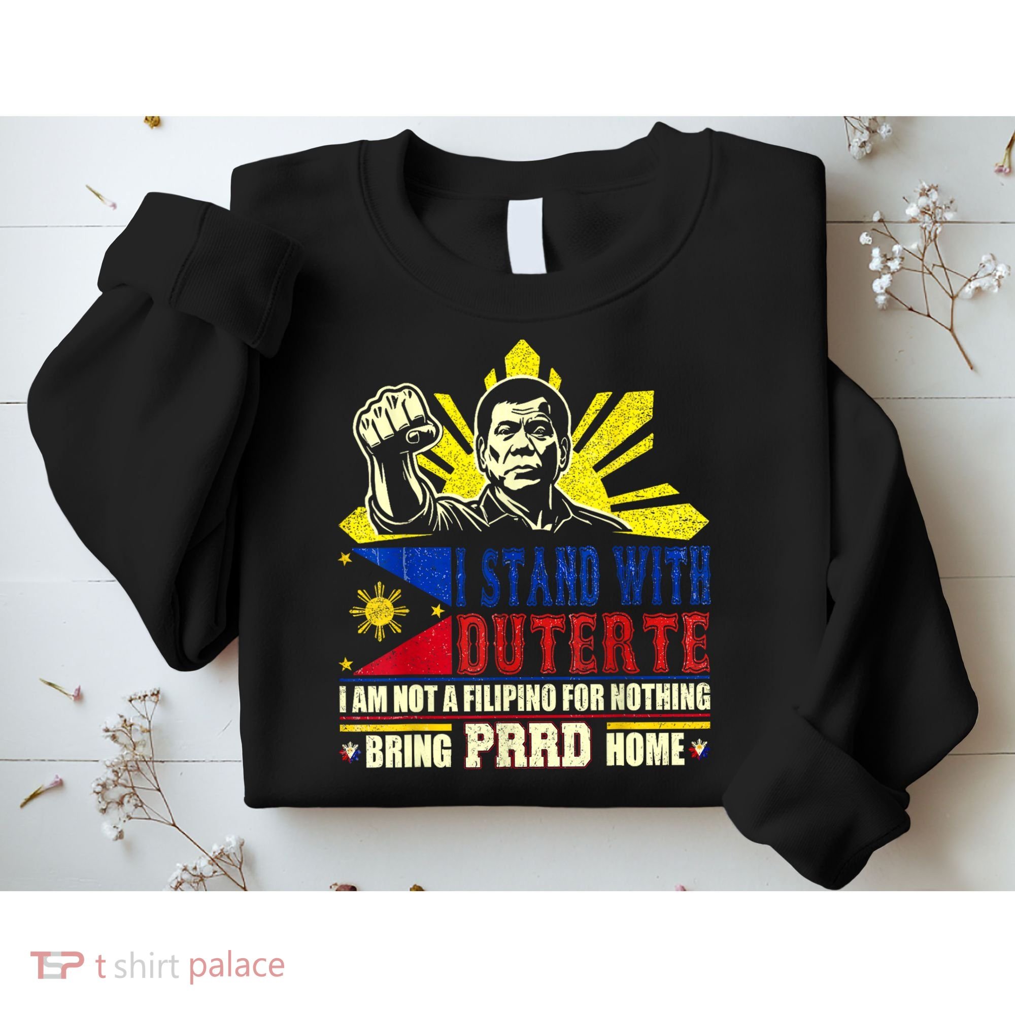 Duterte Homecoming I Stand With Duterte Bring PRRD Home Sweatshirt