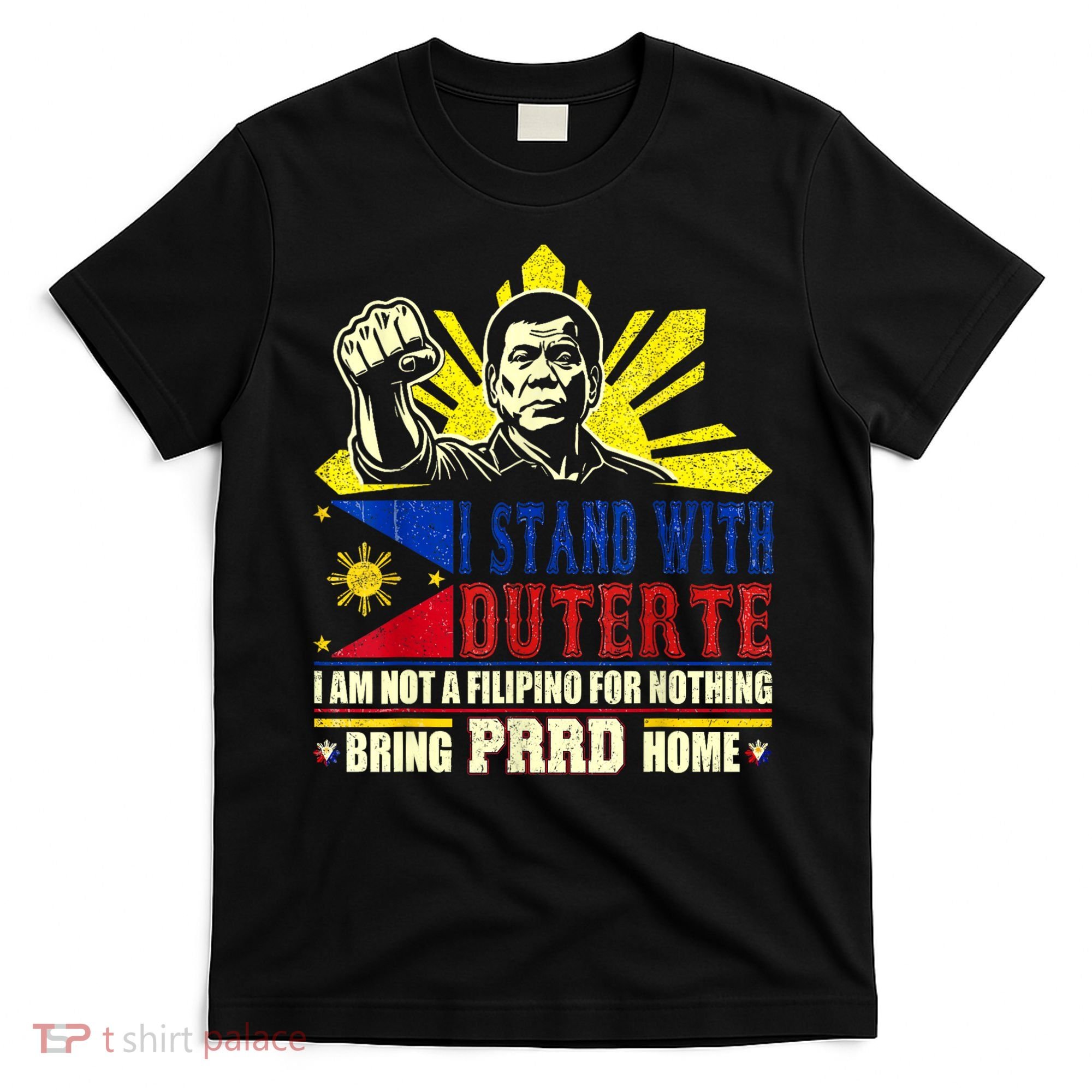 Duterte Homecoming I Stand With Duterte Bring PRRD Home T-Shirt