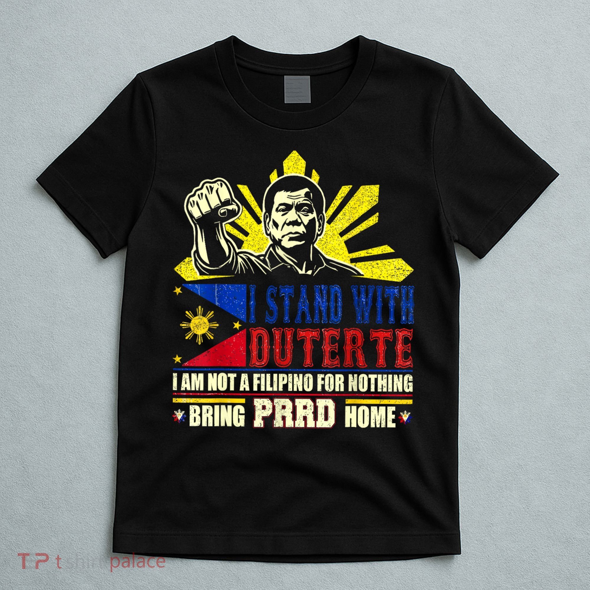 Duterte Homecoming I Stand With Duterte Bring PRRD Home T-Shirt