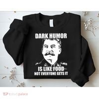 Dark Humor Is Like Food Not Everyone Gets It. Sweatshirt thumb 2