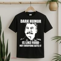 Dark Humor Is Like Food Not Everyone Gets It. T-Shirt thumb 2