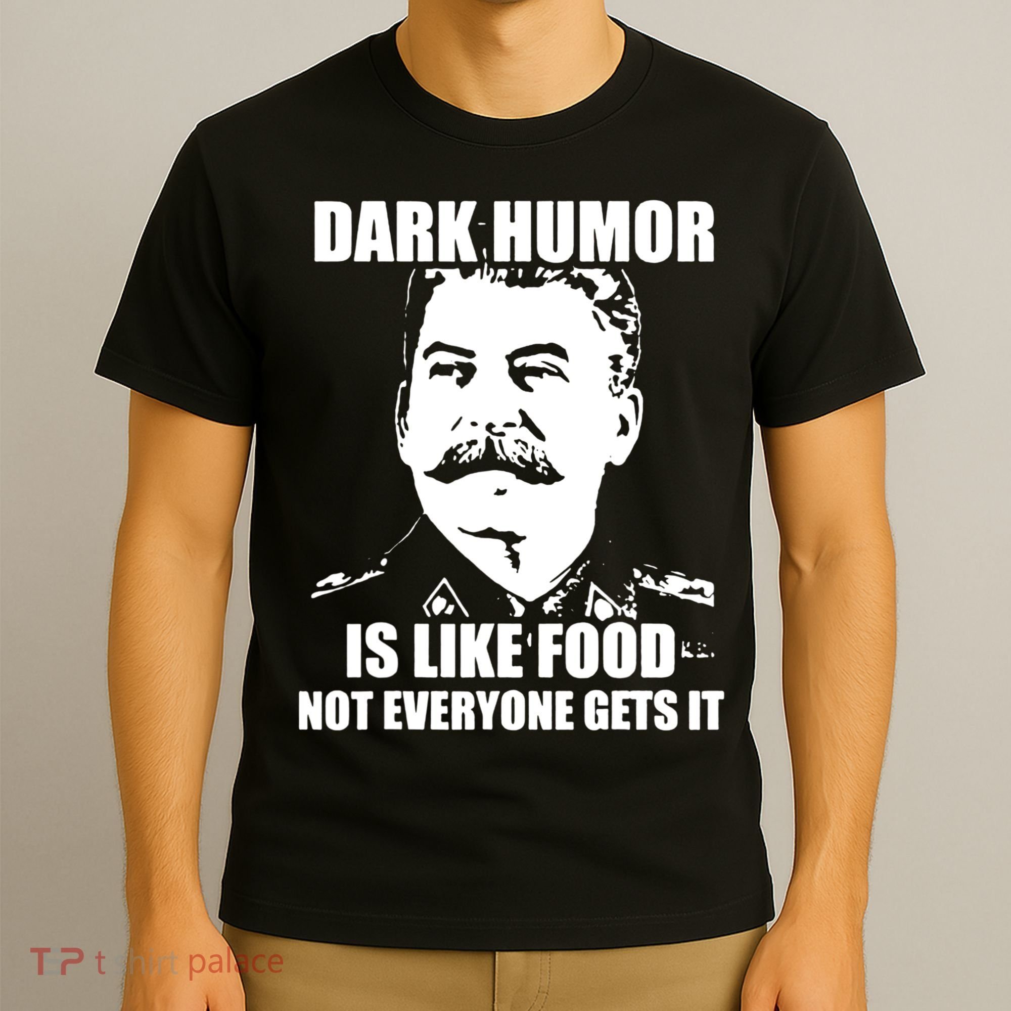 Dark Humor Is Like Food Not Everyone Gets It. T-Shirt