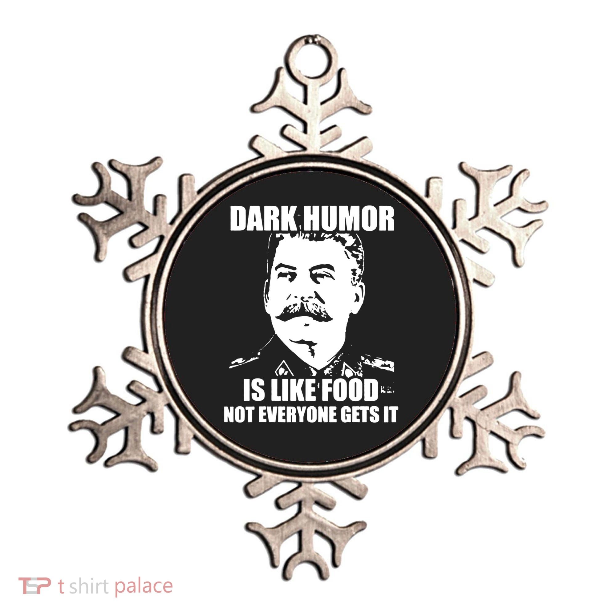 Dark Humor Is Like Food Not Everyone Gets It. Ornament