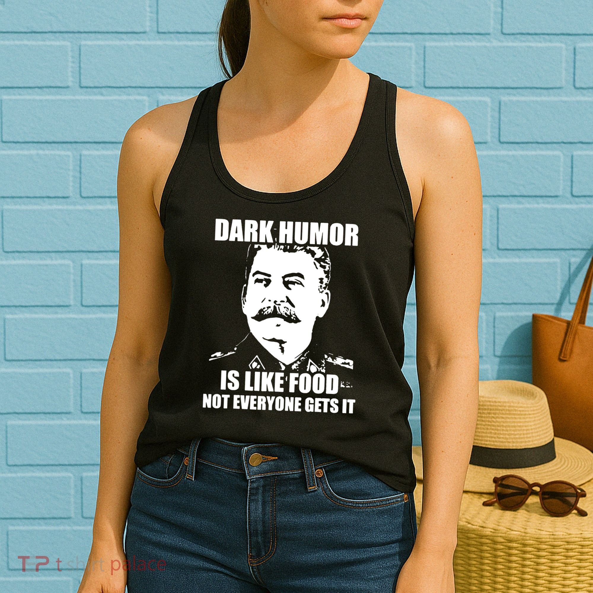 Dark Humor Is Like Food Not Everyone Gets It. Women's Tank Top