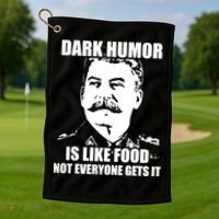 Dark Humor Is Like Food Not Everyone Gets It. Golf Towel thumb 1