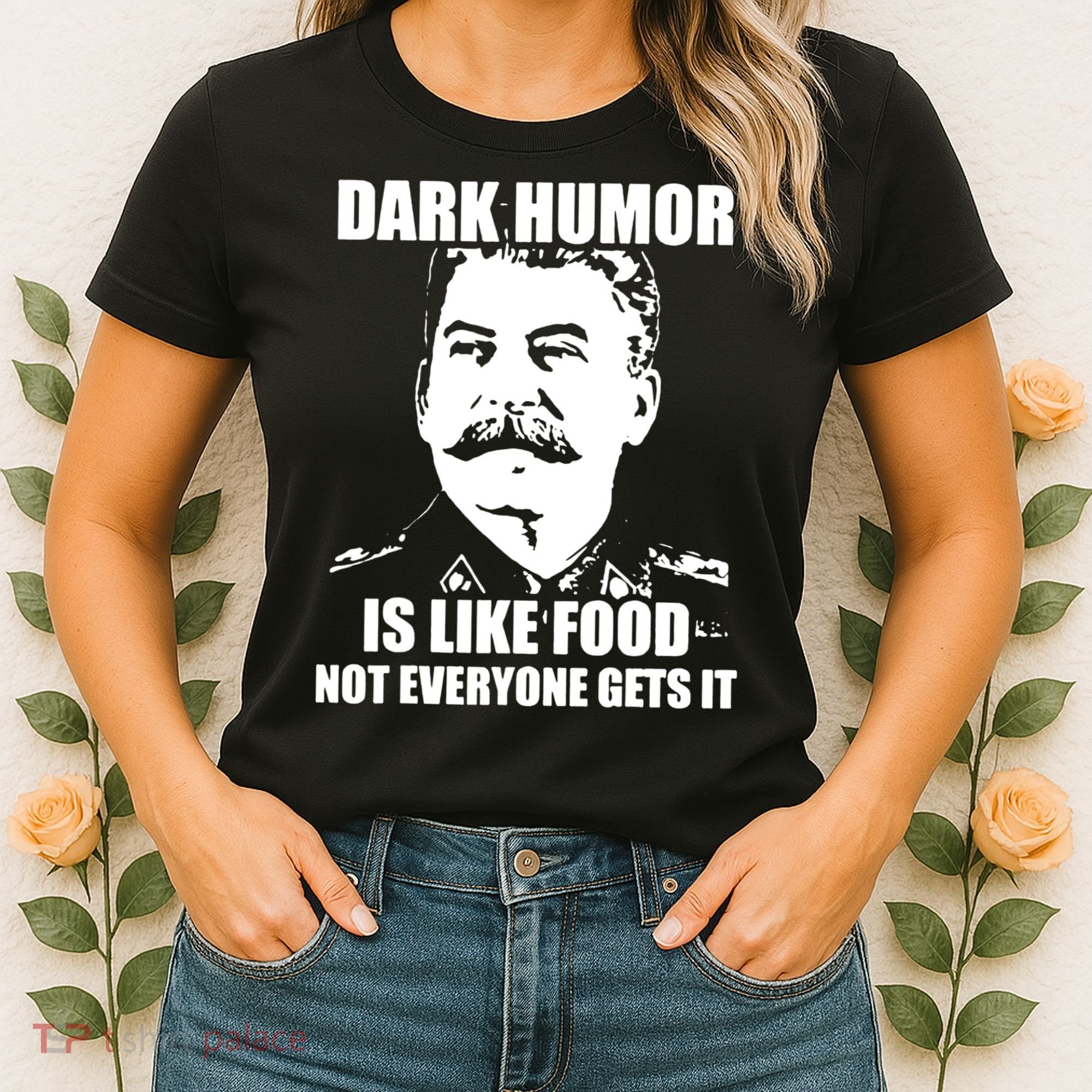 Dark Humor Is Like Food Not Everyone Gets It. Women's T-Shirt