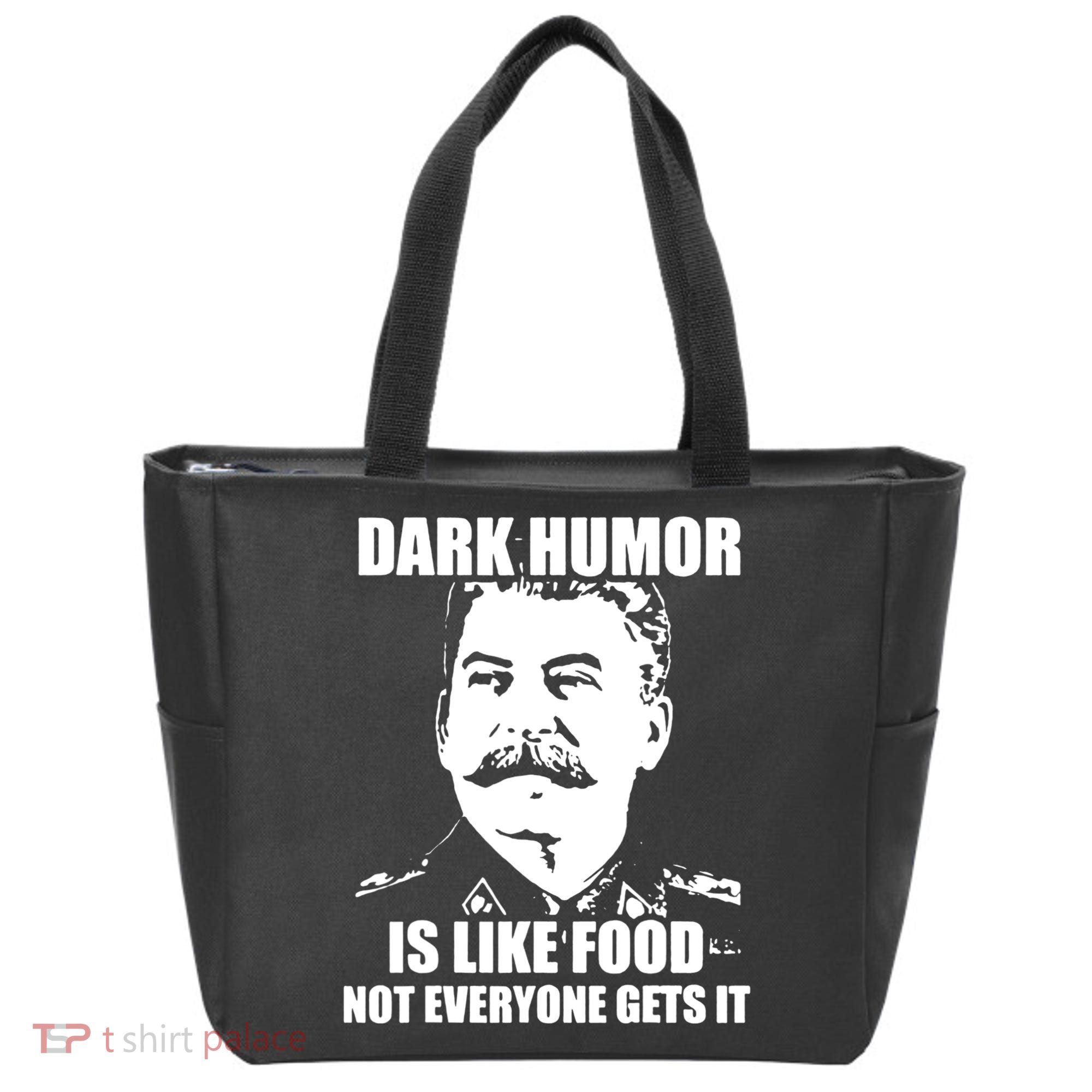Dark Humor Is Like Food Not Everyone Gets It. Tote Bag