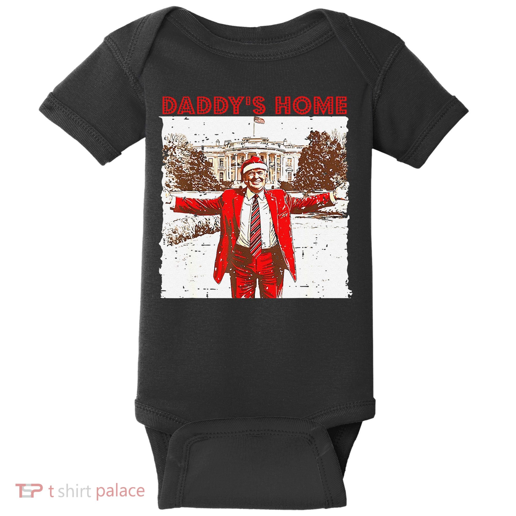 DaddyS Home ILl Be Home For Christmas Fun Trump 2024 Xmas Baby Bodysuit