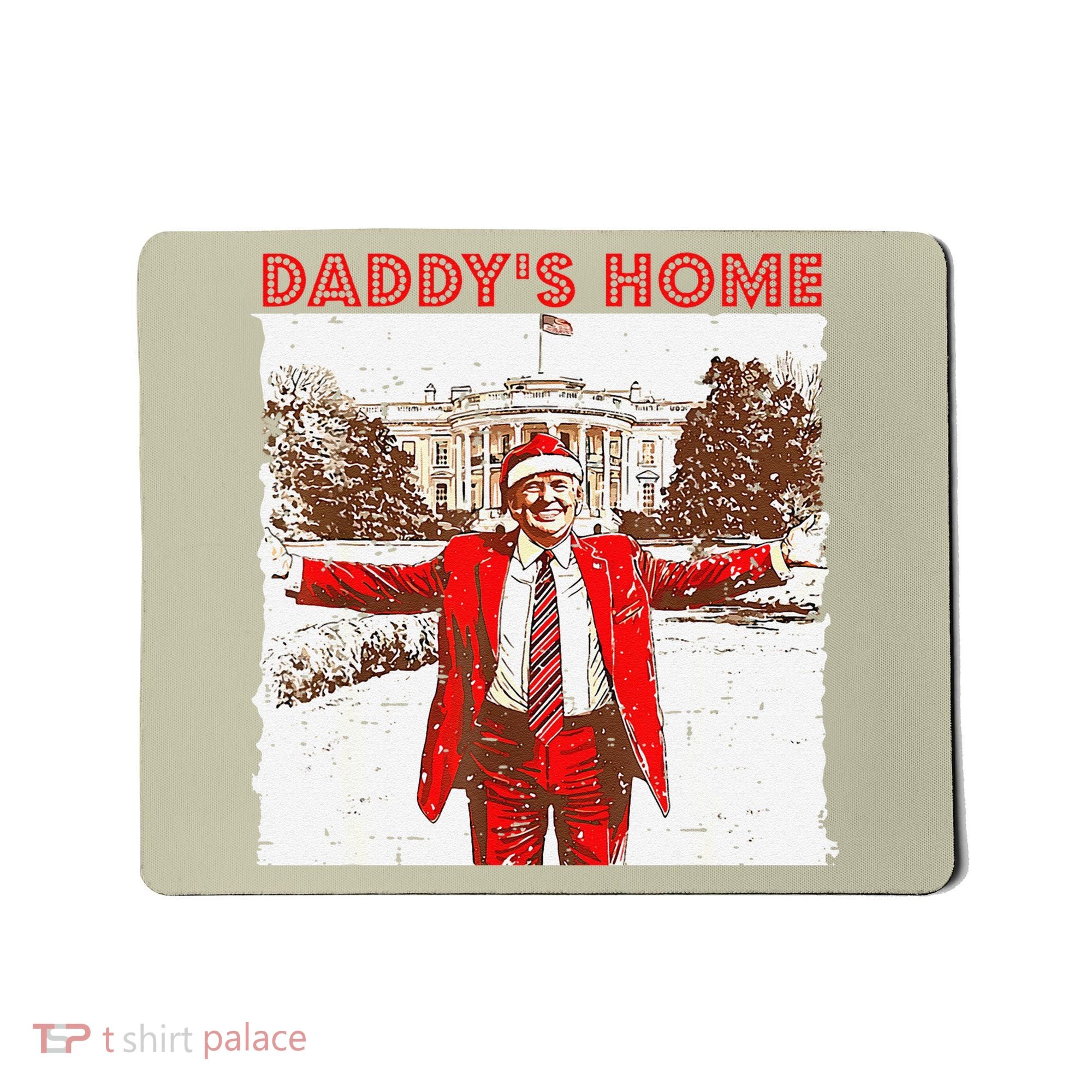DaddyS Home ILl Be Home For Christmas Fun Trump 2024 Xmas Mousepad