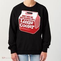 Don&39;T Hate Me Just Because I&39;M A Little Cooler Women's Sweatshirt thumb 0