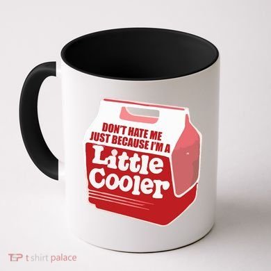 Don&39;T Hate Me Just Because I&39;M A Little Cooler Coffee Mug