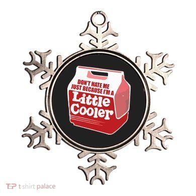 Don&39;T Hate Me Just Because I&39;M A Little Cooler Ornament
