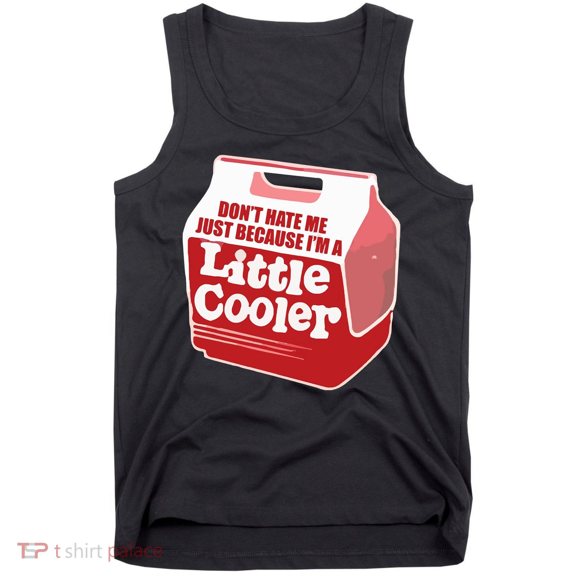 Don&39;T Hate Me Just Because I&39;M A Little Cooler Tank Top