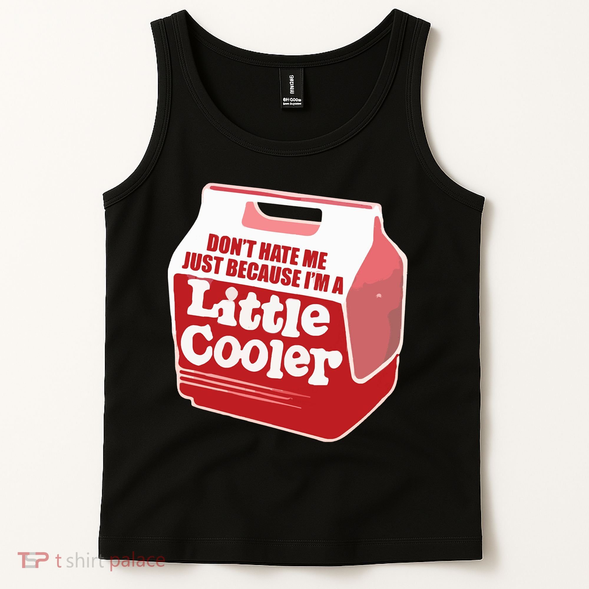 Don&39;T Hate Me Just Because I&39;M A Little Cooler Tank Top